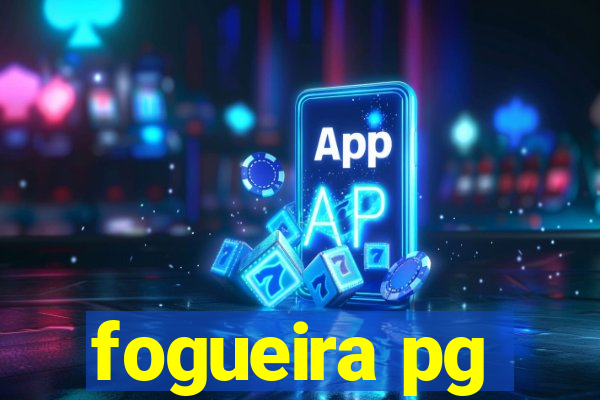 fogueira pg
